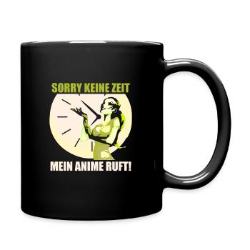 Sorry keine Zeit mein Anime ruft - Tasse einfarbig - Schwarz - Rechts