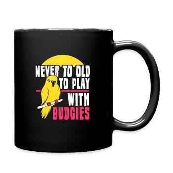 Never to old to play with budgies - Tasse einfarbig - Schwarz - Rechts