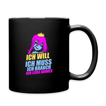 Ich will ich muss ich brauch ich liebe Animes - Tasse einfarbig - Schwarz - Rechts