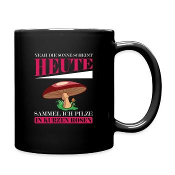 heute sammel ich Pilze in kurzen Hosen - Tasse einfarbig - Schwarz - Rechts