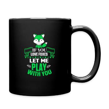 If you love foxes let me play with you - Tasse einfarbig - Schwarz - Rechts
