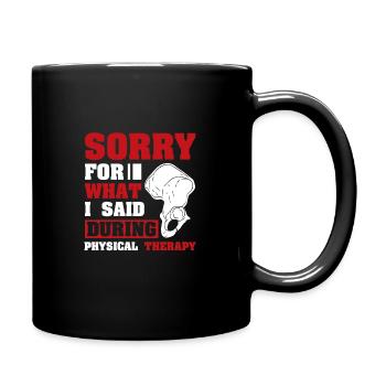 Sorry for what i said during Physical Therapy - Tasse einfarbig - Schwarz - Rechts