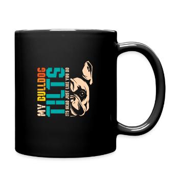 my Bulldog tilts its head just like you do - Tasse einfarbig - Schwarz - Rechts