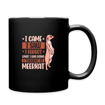 I forgot what i was doing I thought of meerkat - Tasse einfarbig - Schwarz - Rechts