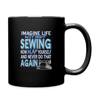 Imagine Life without SEWING - Tasse einfarbig - Schwarz - Rechts