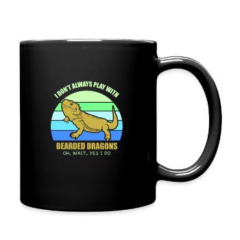 I don’t always play with Bearded Dragons - Tasse einfarbig - Schwarz - Rechts