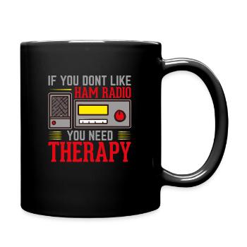 If you dont like Ham Radio you need therapy - Tasse einfarbig - Schwarz - Rechts