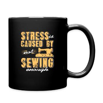 Stress is caused by not sewing enough - Tasse einfarbig - Schwarz - Rechts