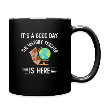 It's a good day the history teacher is here - Tasse einfarbig - Schwarz - Rechts