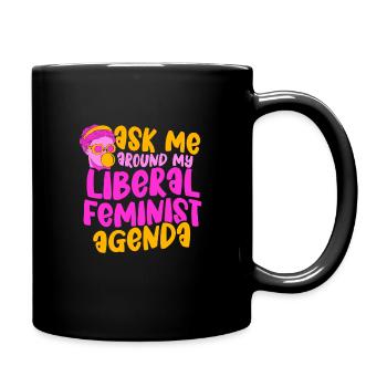 Ask me around my Liberal Feminist Agenda - Tasse einfarbig - Schwarz - Rechts