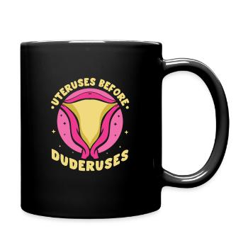 Uteruses Before Duderuses - Tasse einfarbig - Schwarz - Rechts