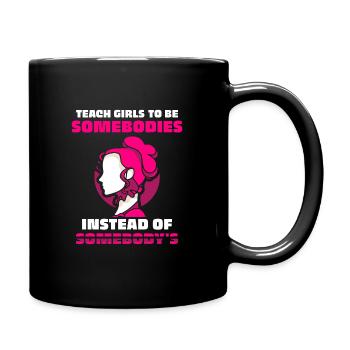 Teach girls to be somebodies instead of somebody's - Tasse einfarbig - Schwarz - Rechts