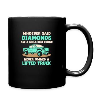 are a girls best friend never owned a lifted truck - Tasse einfarbig - Schwarz - Rechts