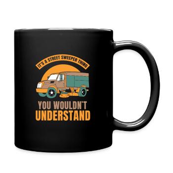 It's a street sweeper thing you wouldn't understan - Tasse einfarbig - Schwarz - Rechts