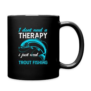 I dont need a therapy i just need Trout Fishing - Tasse einfarbig - Schwarz - Rechts