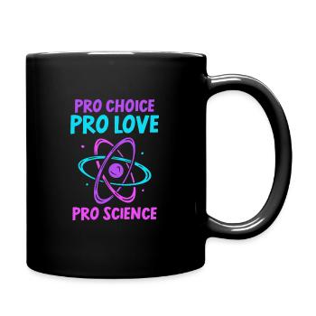 Pro choice pro love pro science - Tasse einfarbig - Schwarz - Rechts