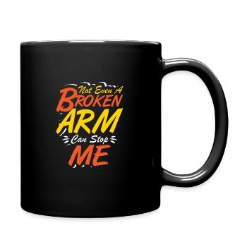 Not even a broken arm can stop me - Tasse einfarbig - Schwarz - Rechts
