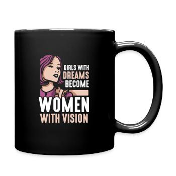 Girls with dreams become women with vision - Tasse einfarbig - Schwarz - Rechts