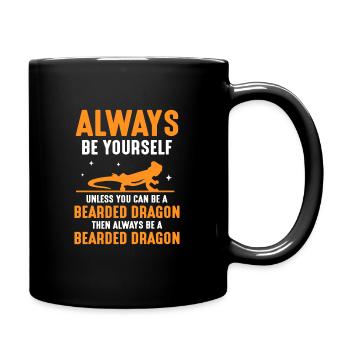 unless you can be a Bearded Dragon - Tasse einfarbig - Schwarz - Rechts