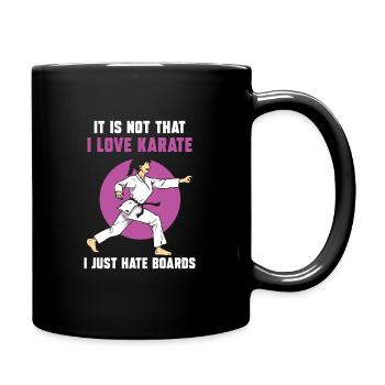 It is not that I love karate. I just hate boards - Tasse einfarbig - Schwarz - Rechts