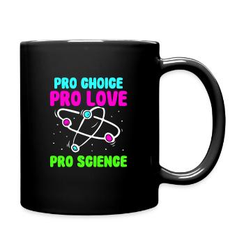 Pro choice pro love pro science - Tasse einfarbig - Schwarz - Rechts