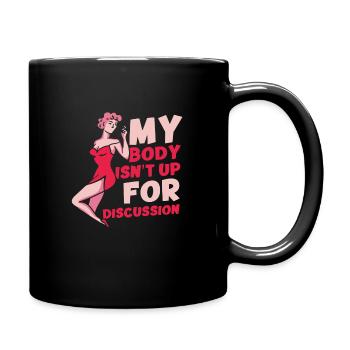 My Body Isn't Up For Discussion - Tasse einfarbig - Schwarz - Rechts