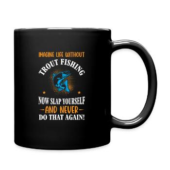 Trout Fishing now slap yourself - Tasse einfarbig - Schwarz - Rechts