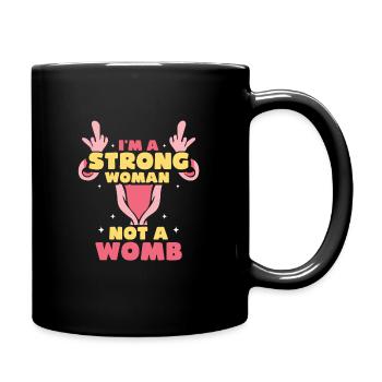 I'm a strong woman not a womb - Tasse einfarbig - Schwarz - Rechts