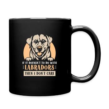 if it doensn't to do with Labradors then i dont ca - Tasse einfarbig - Schwarz - Rechts