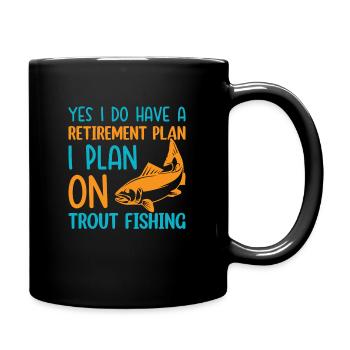 have a retirement plan i plan on Trout Fishing - Tasse einfarbig - Schwarz - Rechts