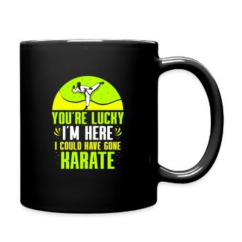 You´re lucky i´m here i could have gone Karate - Tasse einfarbig - Schwarz - Rechts