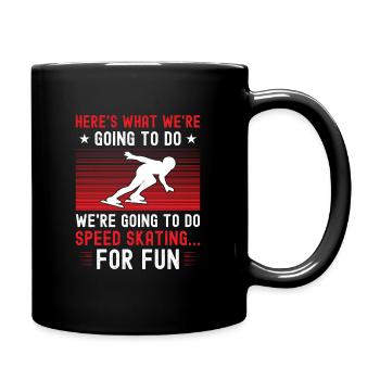 do we're going to do speed skating - Tasse einfarbig - Schwarz - Rechts