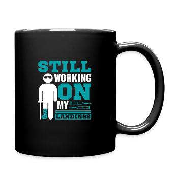 Still Working On My Landings - Tasse einfarbig - Schwarz - Rechts