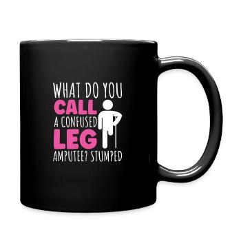 What do you call a confused Leg amputee - Tasse einfarbig - Schwarz - Rechts