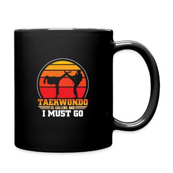 Taekwondo Is Calling And I Must Go - Tasse einfarbig - Schwarz - Rechts