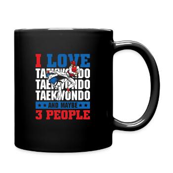 I love Taekwondo and maybe 3 people - Tasse einfarbig - Schwarz - Rechts