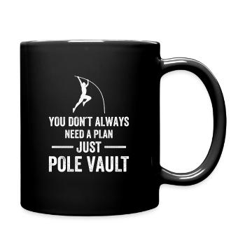 You dont always need a plan just Pole VaultYou don - Tasse einfarbig - Schwarz - Rechts