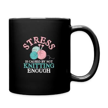 Stress is caused by not Knitting enough - Tasse einfarbig - Schwarz - Rechts
