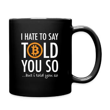 Bitcoin Told You So Krypto Design - Tasse einfarbig - Schwarz - Rechts