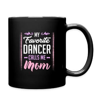 My Favorite Dancer Calls Me Mom - Tasse einfarbig - Schwarz - Rechts