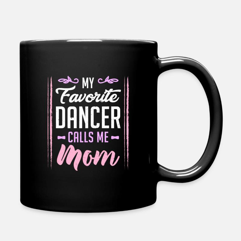 My Favorite Dancer Calls Me Mom - Tasse einfarbig - Schwarz