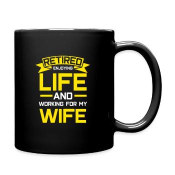 Ruhestand Ich arbeite für meine Frau Rente Rentner - Tasse einfarbig - Schwarz - Rechts