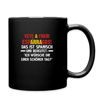 Vete a freír espárragos! Spanischer Spruch Spanien - Tasse einfarbig - Schwarz - Rechts