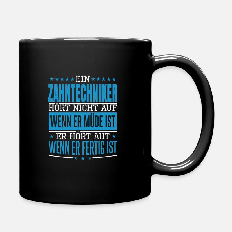 Ein Zahntechniker hört nicht auf wenn er müde ist - Tasse einfarbig - Schwarz
