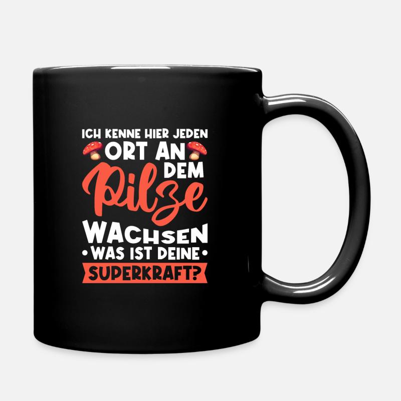 Ich kenne hier jeden Ort an dem Pilze wachsen - Tasse einfarbig - Schwarz
