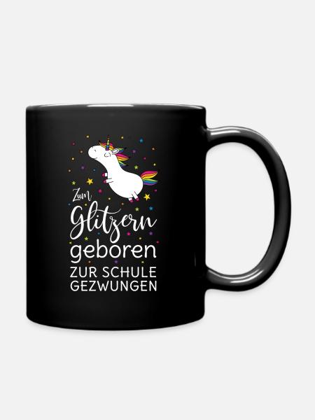 Einhorn Zum Glitzern Geboren Zur Schule Gezwungen - Tasse einfarbig - Schwarz