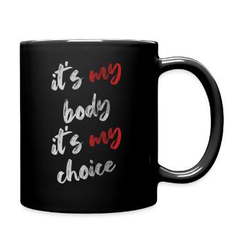 It's My Body It's My Choice - Full Colour Mug - black - Right