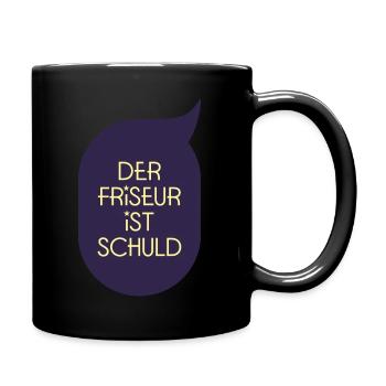 Der Friseur ist schuld, Haarschnitt, Frisur - Tasse einfarbig - Schwarz - Rechts