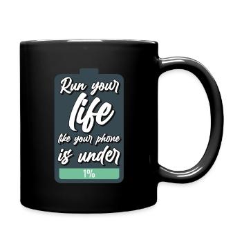 Run your life like your phone is under 1% - Full Colour Mug - black - Right