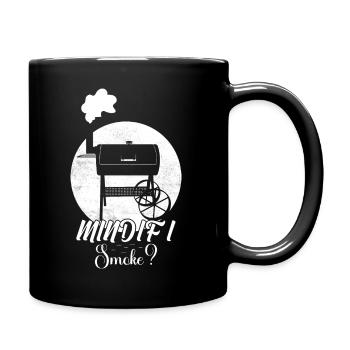 Mind If I Smoke? Smoker BBQ Grilling - Tasse einfarbig - Schwarz - Rechts